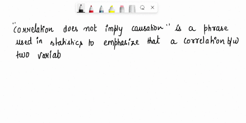 3-explain-what-is-meant-by-the-phrase-association-not-causation-with-regard-to-correlation-coefficients-give-an-example-to-strengthen-your-answer-19902