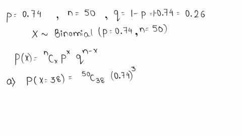 74-of-all-students-at-a-college-still-need-to-take-another-math-class-if-50-students-are-randomly-selected-find-the-probability-that-a-exactly-38-of-them-need-to-take-another-math-class-b-at-most-35-o