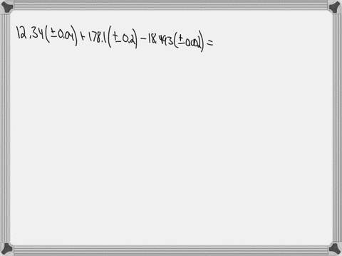 find-the-absolute-uncertainty-of-the-following-calculation-and-express-the-answer-to-the-proper-number-of-significant-figures-1234004-178102-184930002