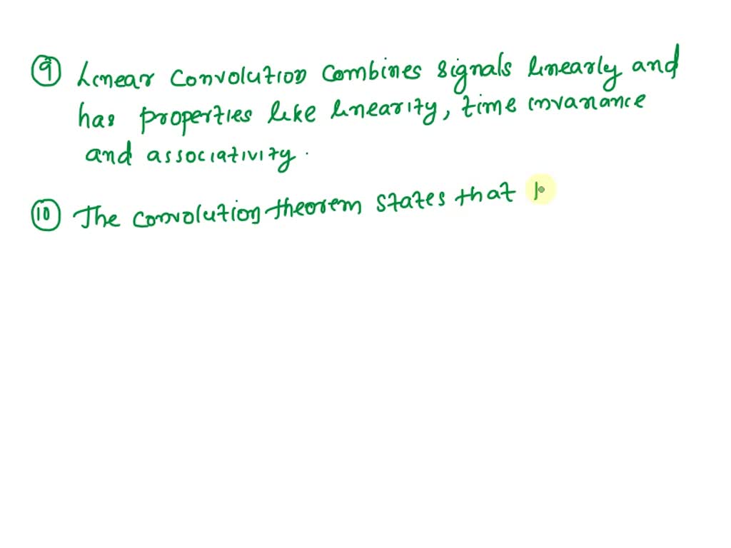 SOLVED: 9. Give the properties of linear convolution. 10. How the ...