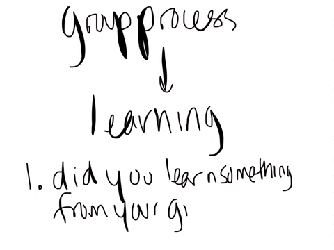 how-can-i-answer-this-question-did-the-group-process-have-a-positive-effect-on-your-learning