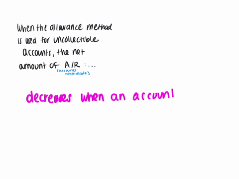 when-the-allowance-method-is-used-to-account-for-uncollectible-accounts-the-net-amount-of-accounts-receivable-astays-the-same-when-an-account-is-written-off-as-uncollectible-bdecreases-when-42802