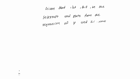 let-bo-and-b-be-the-intercept-and-slope-from-the-regression-of-y-on-using-observations-let-c-and-2-with-2-0-be-constants-let-boand-b-be-the-in-tercept-and-slope-from-the-regression-of-v-on-2-12686