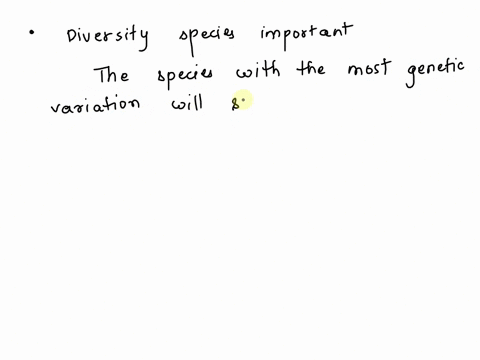 diversity-among-members-of-a-species-is-important-because-diversity-a-increases-the-chances-of-survival-under-changing-conditions-b-ensures-high-levels-of-competition-c-increases-the-availab-24005