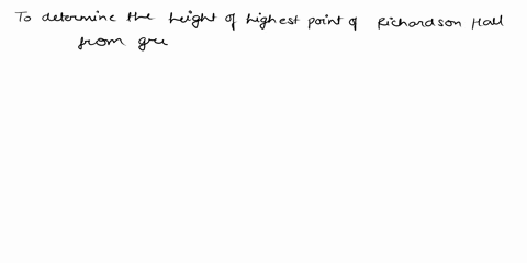 use-the-concepts-discussed-in-class-to-determine-the-height-of-the-bighest_point-of-richardson-hallfrom-the-ground-eight-pencil-and-12inch-ruler-the-only-tools-you-are-allowed-to-use-are-and-87037
