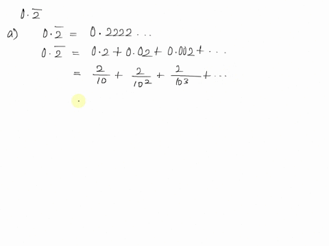 consider-the-following-repeating-decimal-02-a-write-the-repeating-decimal-as-geometric-series_-b-write-the-sum-of-the-series-as-the-ratio-of-two-integers-53494