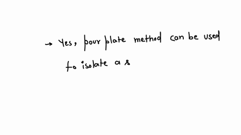 is-pour-plate-method-used-to-isolate-a-sing-strain-from-discrete-colonies