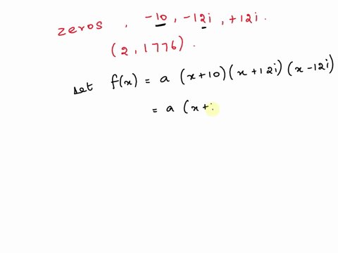 find-the-third-degree-polynomial-function-that-has-zeros-10-and-12i-and-a-value-of-1776-when-x2-61882