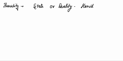 please-help-me-fast-and-show-all-your-work-please-thx-humidity-word-humidity-1write-a-definition-for-the-the-state-or-quality-of-being-humid-2-describe-relative-humidity-3-complete-the-sente-86496