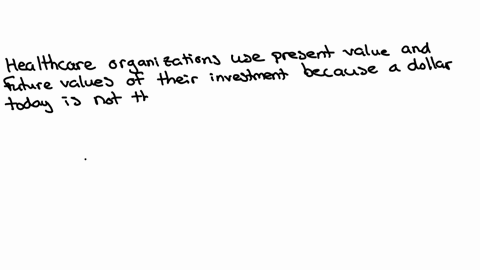 why-do-healthcare-organizations-use-present-value-of-money-for-their-investments