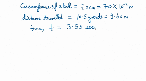 a-soccer-ball-which-has-a-circumference-of-700-cm-rolls-105-yards-in-355-seconds-what-was-the-average-angular-speed-of-the-ball-during-this-time-63835