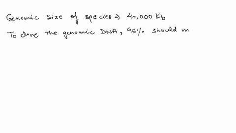 2-how-many-recombinant-dna-molecules-of-50-kb-size-would-you-need-to-clone-for-a-species-whose-genome-size-is-40000-kb-if-you-want-to-be-95-sure-that-a-given-sequence-is-represented-in-your-25206
