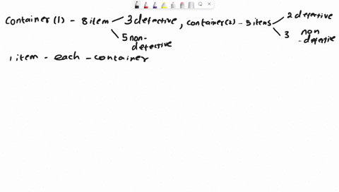 container-1-has-8-items-3-of-which-are-defective-container-2-has-5-items-2-of-which-are-defective-if-one-item-is-drawn-from-each-container-what-is-the-probability-that-only-one-of-the-items-93828