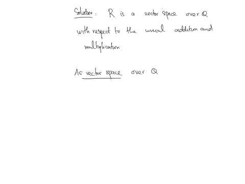 12-pts-show-that-r-is-veclor-space-ocr-the-field-q-of-rational-mers-do-vo-think-r-is-finito-imusiona-2-vector-space-explain-your-reasoning-33805