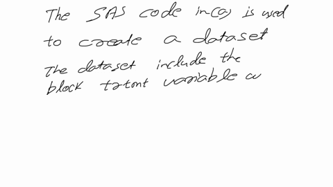 question-6-in-the-following-the-complete-sas-code-has-been-split-into-two-parts-given-in-the-following-a-and-6-respectively-what-is-performed-by-executing-the-following-sas-code-describe-the-35623