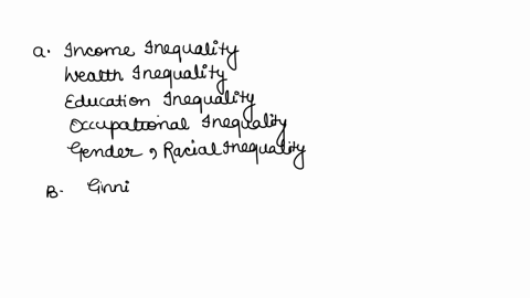 a-what-are-some-of-the-dimensions-of-economic-inequality-and-what-is-considered-income-b-explain-three-methods-of-measuring-income-inequality-of-a-nation-2-compare-the-method-used-by-the-uni-64697