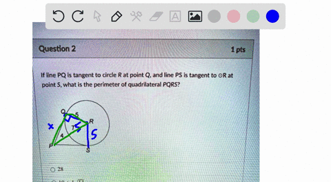question-2-pts-if-line-pq-is-tangent-to-circle-r-at-point-q-and-line-ps-is-tangent-to-r-at-point-what-is-the-perimeter-of-quadrilateral-pqrs-0-28-0-104vtt-014-0-5-4vi4-09918