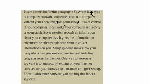 i-want-correction-for-this-paragraphe-spyware-is-a-type-of-computer-software-someone-sends-it-to-computer-without-your-knowledges-or-permissions-it-takes-control-of-your-computer-it-can-make-your-comp