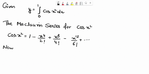 11-use-the-maclauren-series-for-cosx-to-obtain-the-series-for-cos-then-express-the-integral-cos-dx-power-series-and-approximate-the-result-by-taking-the-first-4-5-points-non-zero-terms-56491