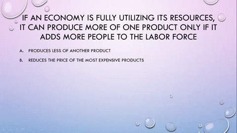 if-an-economy-is-fully-utilizing-its-resources-it-can-produce-more-of-one-product-only-if-it-adds-more-people-to-the-labor-force-produces-less-of-another-product-reduces-the-price-of-the-mos-71624