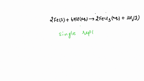 what-is-the-classification-for-this-balanced-reaction-2fes-6hcl-aq-2fecl3-aq-3h2g-a-combustion-b-combination-c-decomposition-d-single-replacement-e-double-replacement