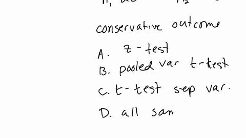 if-you-are-comparing-two-samples-each-sample-has-20-observations-which-test-will-give-you-the-most-conservative-outcome-athe-z-test-bthe-pooled-variance-t-test-cthe-t-test-with-separate-vari-66967