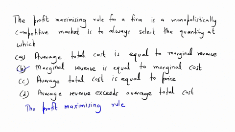 the-profit-maximizing-rule-for-a-firm-in-a-monopolistically-competitive-market-is-to-always-select-the-quantity-at-which-a-average-total-cost-is-equal-to-marginal-revenue-b-marginal-revenue-75771