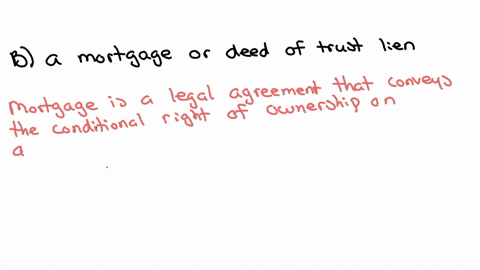when-land-owners-use-their-land-as-security-for-a-loan-the-encumbrance-created-is-called-a-a-special-security-b-a-mortgage-or-deed-of-trust-lien-c-an-involuntary-lien-d-a-gratuitous-privilege