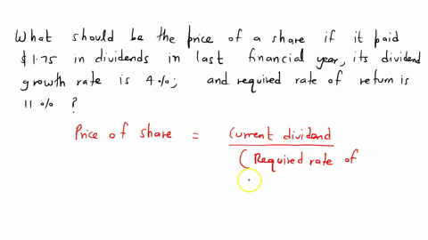 what-should-be-the-price-of-a-share-if-it-paid-175-in-dividends-in-the-last-financial-year-its-dividend-growth-rate-is-4-and-the-required-rate-of-return-is-11-65914