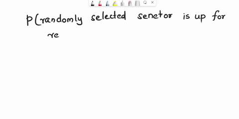upforreelection-november2014-novembor2016-total-democratic-party-republican-party-20-13-to-24-other-total-what-is-the-probabiity-that-a-randomly-solected-senator-is-up-for-reelection-in-nove-33473