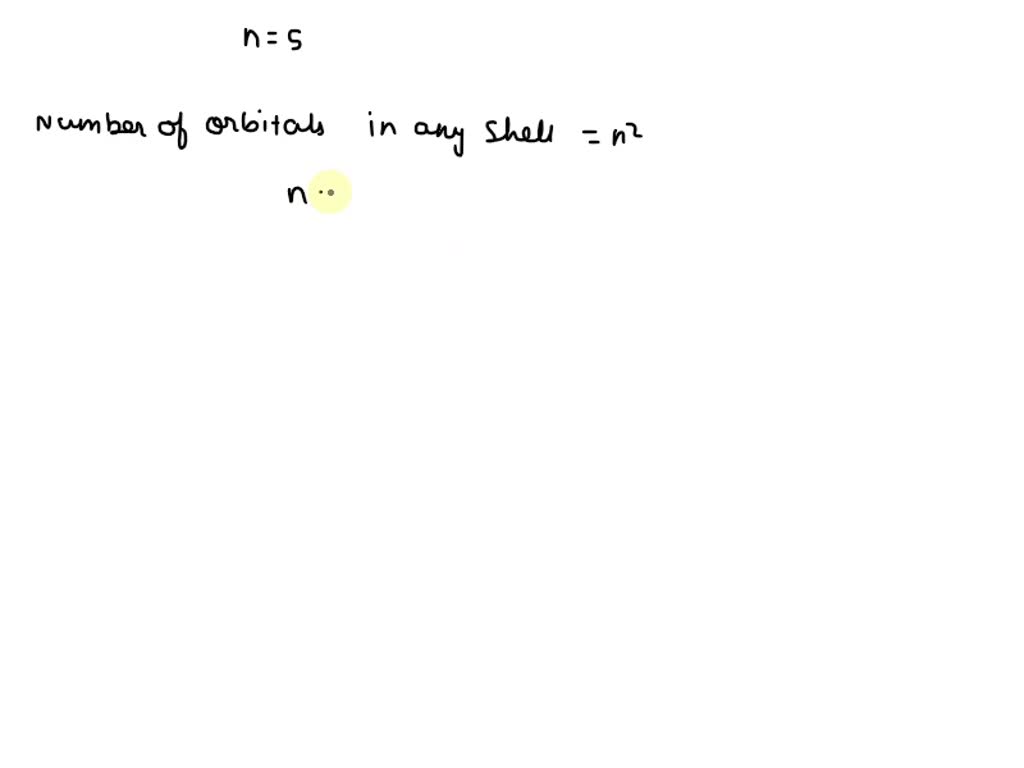 SOLVED How many orbitals in an atom can have designation n = 5? A) 5