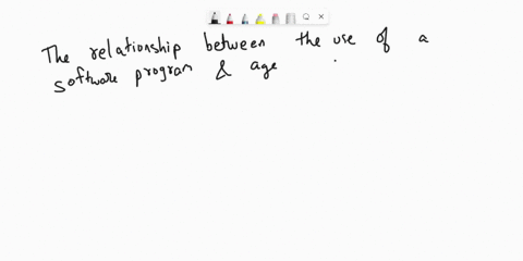 a-researcher-is-interested-in-seeing-if-there-is-a-relationship-between-the-use-of-a-particular-software-program-and-the-age-of-the-user-the-researcher-conducts-a-survey-of-adults-in-which-s-56944