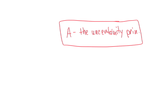tells-you-that-the-exact-momentum-and-position-of-a-particle-cant-be-known-at-the-same-time-a-the-uncertainty-principle-b-quantum-mechanics-c-particle-wave-duality-d-the-schrodinger-equation