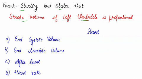 the-frank-starling-law-of-the-heart-states-that-stroke-volume-proportional-to-volume-the-end-diastolic-volume-the-afterload-the-heart-rate-the-end-systolic-contractility-73466