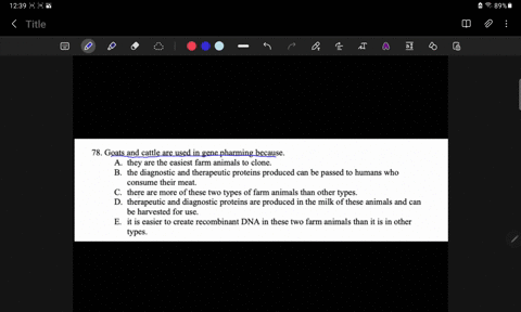78-goats-and-cattle-are-used-in-gene-pharming-because-they-are-the-easiest-farm-animals-to-clone-b_-the-diagnostic-and-therapeutic-proteins-produced-can-be-passed-to-humans-who-consume-their-88059