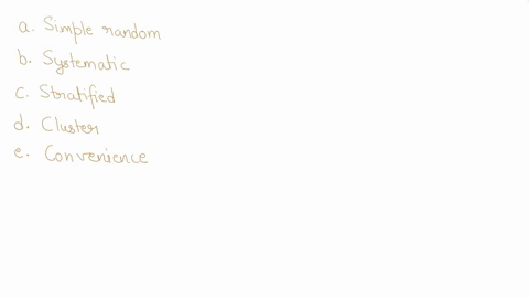 ina-study-the-sample-is-chosen-by-dividing-the-population-into-voting-precincts-and-sampling-everyone-in-the-precincts-selected-what-is-the-sampling-method-simple-random-systematic-stratifie-62674