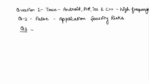 question-1-05-points-android-php-ios-and-c-have-a-high-frequency-of-flaws-question-1-options-true-false-question-2-05-points-insufficient-logging-and-monitoring-are-not-application-security-69557