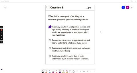 question-3-1-pts-what-is-the-main-goal-of-writing-for-a-scientific-paper-or-peer-reviewed-journal-to-convey-results-in-an-objective-concise-and-logical-way-including-in-instances-when-vour-r-18007
