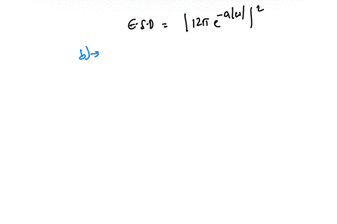 question-3-2-points-for-the-signal-12a-b-t2-a2-a-what-is-the-energy-density-function-of-gt-b-determine-the-essential-bandwidth-b-hz-of-gt-such-that-the-energy-contained-in-the-spectral-compo-89115