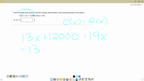 find-the-break-even-point-for-the-firm-whose-cost-function-c-and-revenue-function-r-are-given-cx-13x-12000-rx-19x-x-y-73493