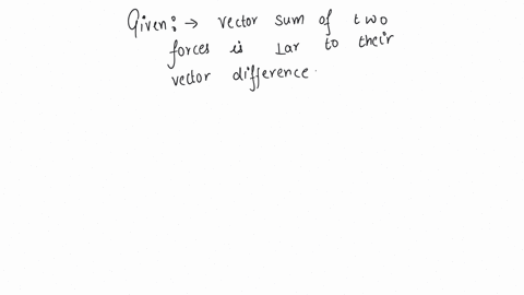 the-vector-sum-of-two-forces-is-perpendicular-to-their-vector-differences-in-that-case-the-force-a-are-equal-to-each-other-in-magnitude-b-are-not-equal-to-each-other-in-magnitude-c-cannot-be-predicted