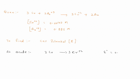 calculate-the-cell-potential-for-the-galvanic-cell-in-which-the-given-reaction-occurs-at-25-c-given-that-cr2000140-m-and-au30885-m-3crs2au3aq3cr2aq2aus-38442