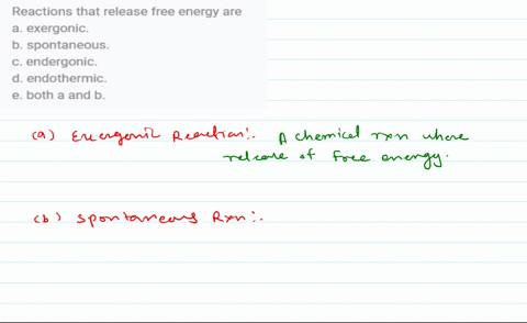 reactions-that-release-free-energy-are-a-exergonic-b-spontaneous-c-endergonic-d-endothermic-e-both-2-55977