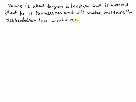 vance-is-about-to-give-a-lecture-but-is-worried-that-he-is-too-nervous-and-will-make-mistakes-the-yerkes-dodson-law-would-predict-that-he-will-succeed-only-if-his-nervousness-is-at-a-_____-l-25594