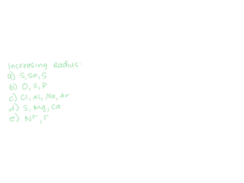 using-periodic-trends-arrange-the-following-elerents-order-of-increasing-atomic-or-ionic-radius-a-s-se-as-6-0p-c-ar-na-cl-al-d-mg-ca-e-f-na-n-ch-ks-using-periodie-trends-arrange-the-followin-56167