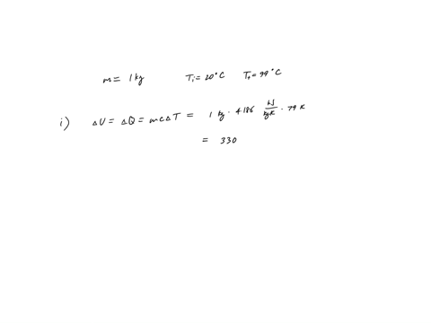 one-kilogram-of-water-is-heated-by-an-electrical-resistor-from-20-0c-to-99-0c-at-constant-atmospheric-pressure-estimate-i-the-change-in-internal-energy-of-the-water-ii-the-entropy-change-of-37125