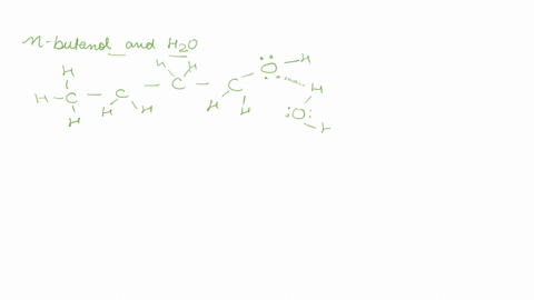 c-the-substance-n-butanol-chch-ch-choh-is-shown-below-forming-a-hydrogen-bond-with-a-water-molecule-as-represented-with-a-dashed-line-there-are-2-more-locations-where-a-water-molecule-would-37626