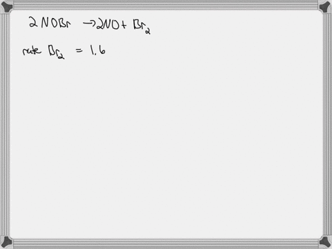 for-the-decomposition-of-nitrosyl-bromide-at-10-c-2-nobr2-no-br2-the-average-rate-of-disappearance-of-nobr-over-the-time-period-from-t-0-s-to-t-12-s-is-found-to-be-32910-3-the-average-rate-o-30876