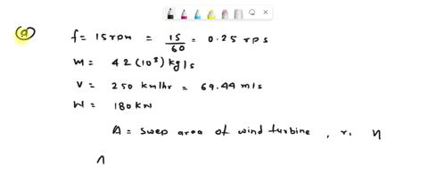 a-wind-turbine-is-rotating-at-15-rpm-under-steady-winds-flowing-through-the-turbine-at-a-rate-of-42000-kgs-the-tip-velocity-of-the-turbine-blade-is-measured-to-be-250-kmh-if-180-kw-power-is-42801