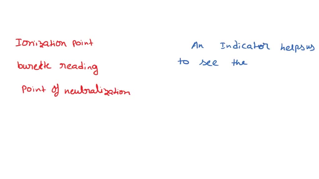 SOLVED ionisation point An indicator helps us to burette reading see